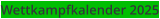 Wettkampfkalender 2025