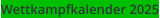 Wettkampfkalender 2025